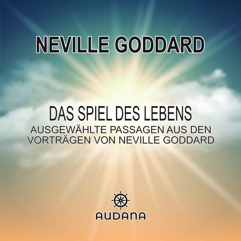 Neville Goddard - Das Spiel des Lebens