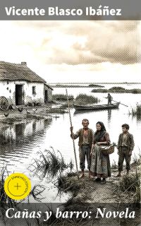 Cañas y barro: Novela