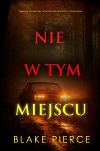 Nie w tym miejscu (Thriller sensacyjny o Rachel Blackwood — Tom siódmy)