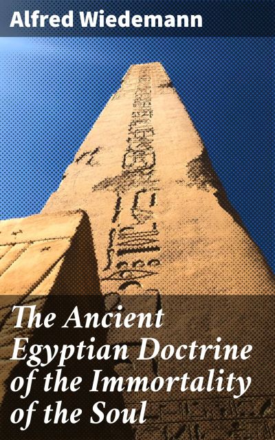 The Ancient Egyptian Doctrine of the Immortality of the Soul