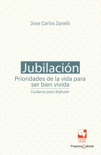 Jubilación, prioridades de la vida para ser bien vivida: cuidarse para disfrutar