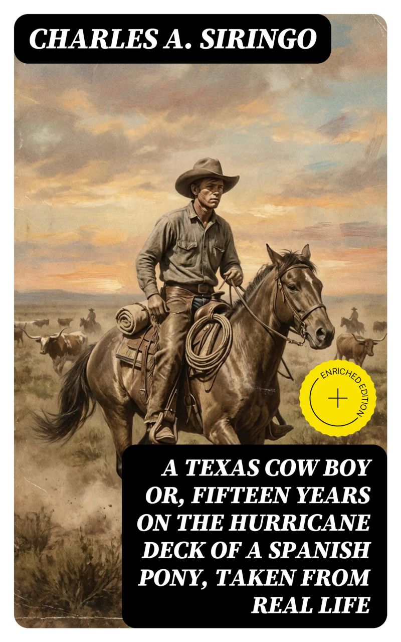 A Texas Cow Boy or, fifteen years on the hurricane deck of a Spanish pony, taken from real life