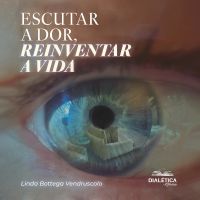 Escutar a Dor, Reinventar a Vida