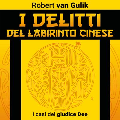 I delitti del labirinto cinese. I casi del giudice Dee