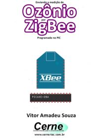 Enviando A Medição De Ozônio Por Zigbee Programado No Pic