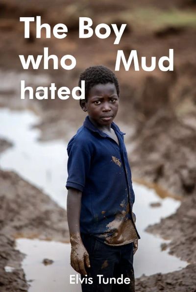 THE BOY WHO HATED MUD