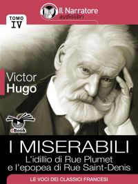 I Miserabili - Tomo IV - L’idillio di Rue Plumet e l’epopea di Rue Saint-Denis