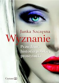Wyznanie. Prawdziwa historia polskiej prostytutki