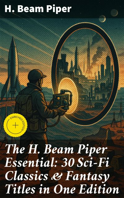 The H. Beam Piper Essential: 30 Sci-Fi Classics & Fantasy Titles in One Edition