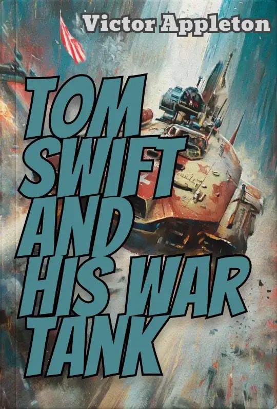 Tom Swift and His War Tank; Or, Doing His Bit for Uncle Sam