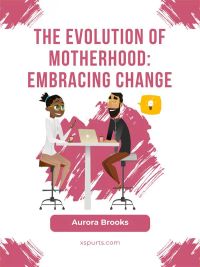 The Evolution of Motherhood: Embracing Change