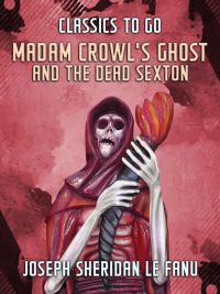Madam Crowl's Ghost and the Dead Sexton