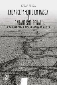Encarceramento em massa x garantismo penal