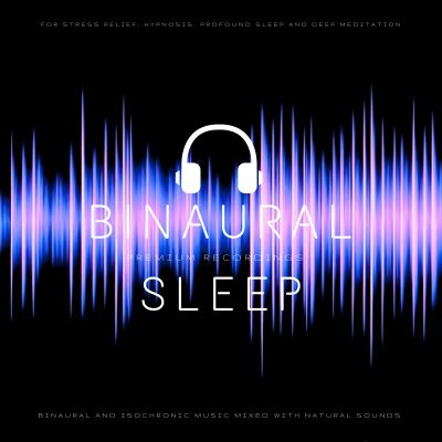 Binaural Sleep - Binaural and Isochronic Sleep Music Mixed with Natural Sounds