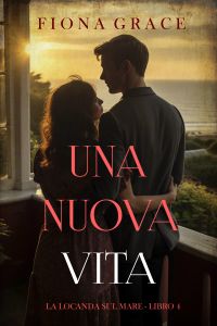 Una nuova vita (La locanda sul mare - Libro 4)