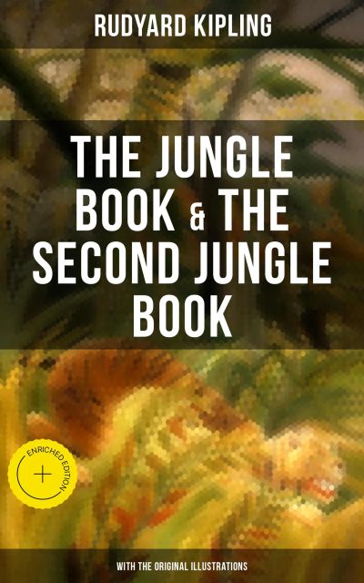 The Jungle Book & The Second Jungle Book (With the Original Illustrations)