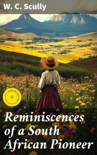 Reminiscences of a South African Pioneer