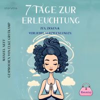7 Tage zur Erleuchtung - Zen, Zicken & Verliebte Verzwicklungen