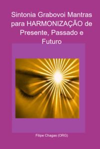 Sintonia Grabovoi Mantras Para Harmonização De Presente, Passado E Futuro