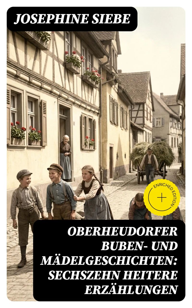 Oberheudorfer Buben- und Mädelgeschichten: Sechszehn heitere Erzählungen