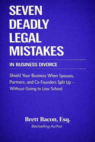 Seven Deadly Legal Mistakes In Business Divorce