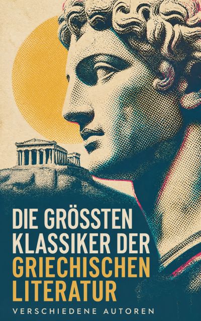 Die größten Klassiker der griechischen Literatur