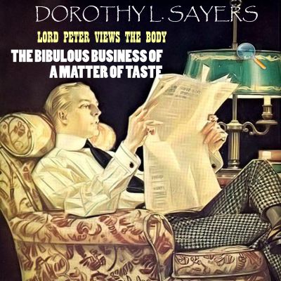 Lord Peter Views the Body. The Bibulous Business Of A Matter Of Taste