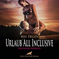 Urlaub All Inclusive / Erotik Audio Story / Erotisches Hörbuch