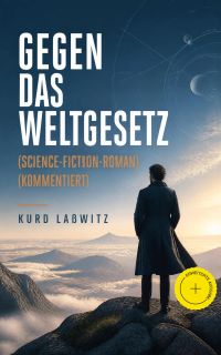 Gegen das Weltgesetz (Science-Fiction-Roman) (Kommentiert)