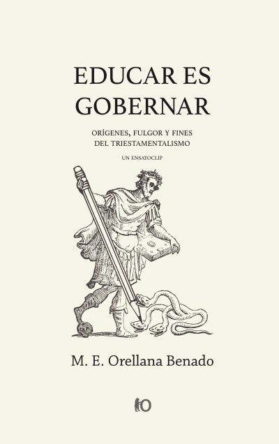 Educar es gobernar: orígenes, fulgor y fines del triestamentalismo: Un ensayoclip