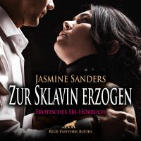 Zur Sklavin erzogen / Erotik SM-Audio Story / Erotisches SM-Hörbuch