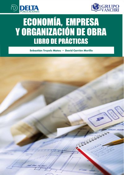 Economía, Empresa Y Organización De Obra: Libro De Prácticas