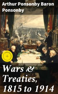 Wars & Treaties, 1815 to 1914