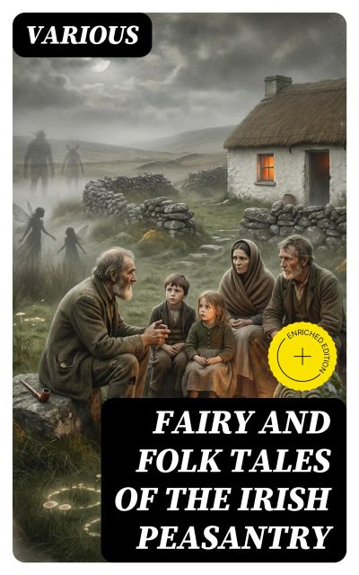 Fairy and Folk Tales of the Irish Peasantry