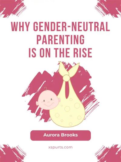 Why Gender-Neutral Parenting Is on the Rise