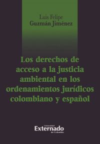 Los derechos de acceso a la justicia ambiental en el ordenamiento jurídico colombiano y español