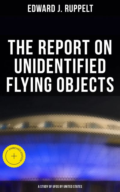The Report on Unidentified Flying Objects: A Study of UFOs by United States