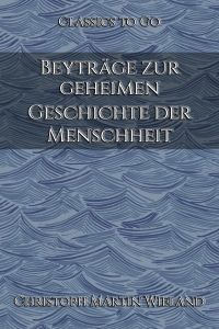 Beyträge zur geheimen Geschichte der Menschheit