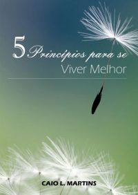 5 Princípios Para Se Viver Melhor