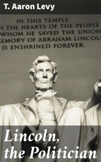 Lincoln, the Politician