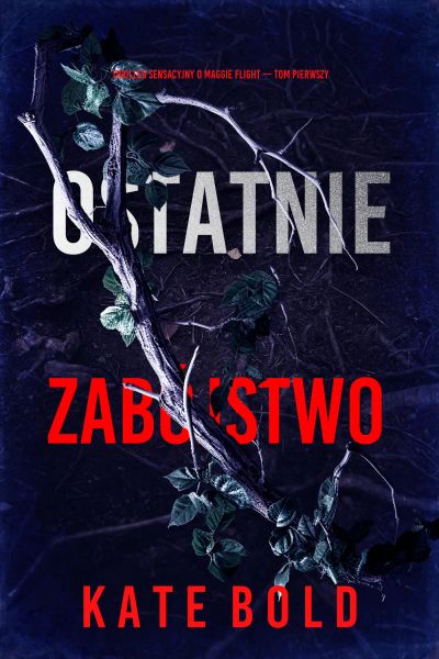 Ostatnie zabójstwo (Thriller sensacyjny o Maggie Flight — Tom pierwszy)