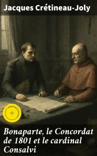 Bonaparte, le Concordat de 1801 et le cardinal Consalvi