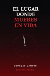EL LUGAR DONDE MUERES EN VIDA
