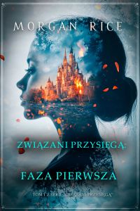 Związani przysięgą: Faza pierwsza (Tom 1 z serii Związani przysięgą)