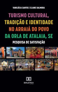 Turismo Cultural, Tradição e Identidade no Arraiá do Povo da Orla de Atalaia, SE