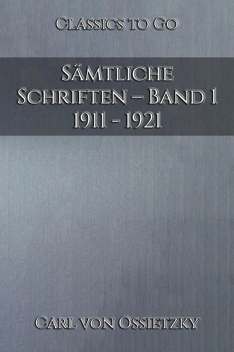 Sämtliche Schriften – Band 1: 1911 - 1921