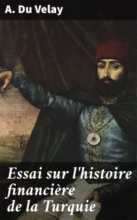Essai sur l'histoire financière de la Turquie
