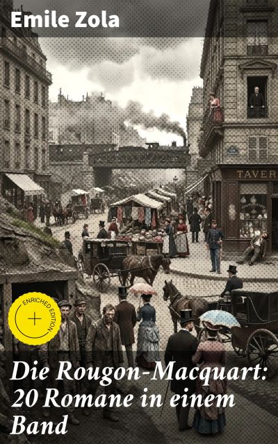 Die Rougon-Macquart: 20 Romane in einem Band