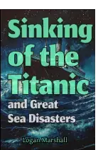Sinking of the Titanic and Great Sea Disasters