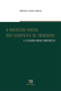 A Proteção Social dos Acidentes de Trabalho e o Seguro Menos Imperfeito